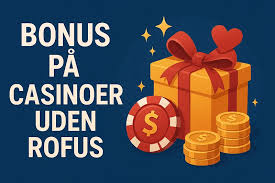 Casino Uden ROFUS med Lav Indbetaling Et Spændende Valg for Spillerne Casino Uden ROFUS med Lav Indbetaling Et Spændende Valg for Spillerne